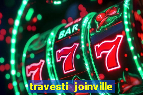 travesti joinville vila nova