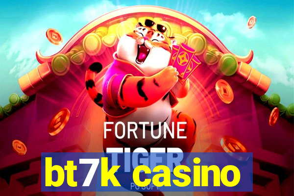 bt7k casino