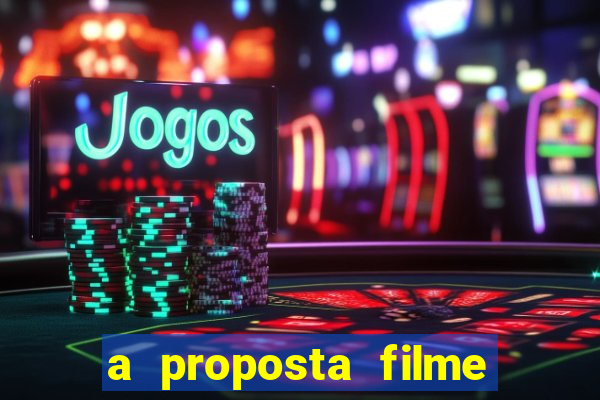 a proposta filme completo dublado topflix