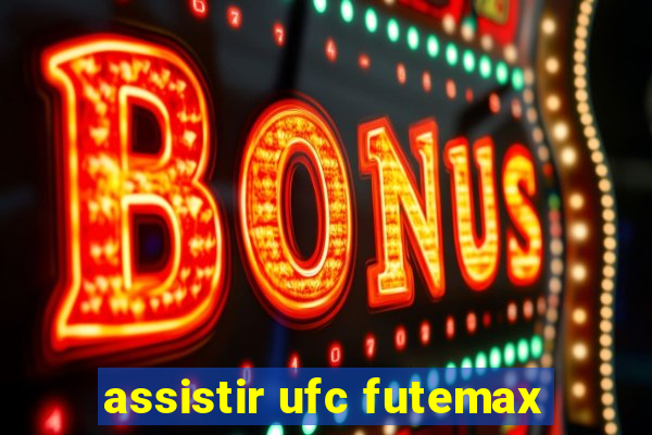 assistir ufc futemax