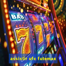 assistir ufc futemax