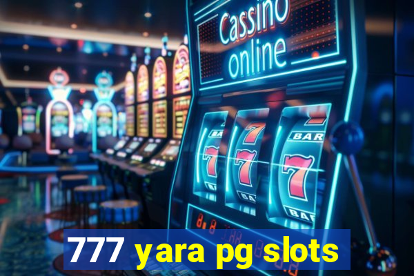 777 yara pg slots