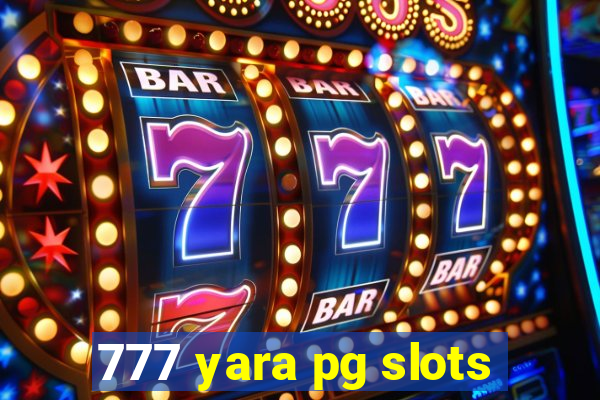 777 yara pg slots