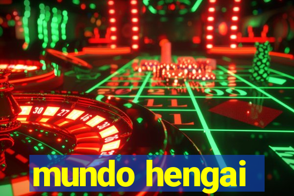 mundo hengai