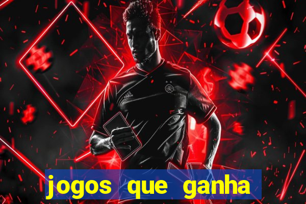 jogos que ganha dinheiro ao se cadastrar