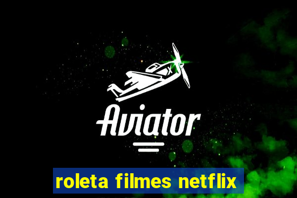 roleta filmes netflix