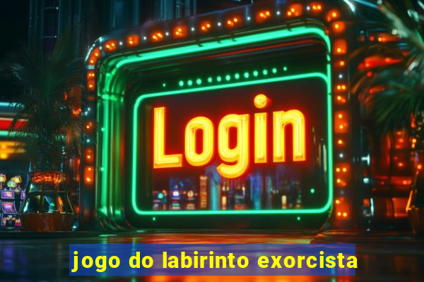 jogo do labirinto exorcista