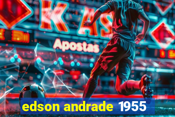 edson andrade 1955