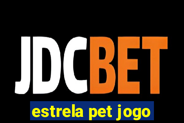 estrela pet jogo