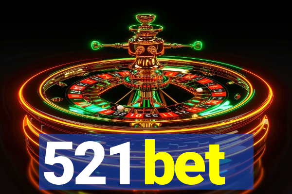 521 bet