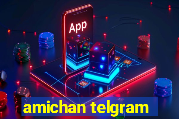 amichan telgram