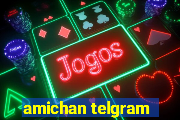 amichan telgram