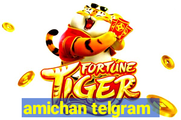 amichan telgram