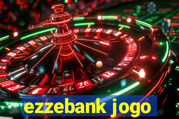 ezzebank jogo