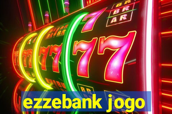 ezzebank jogo