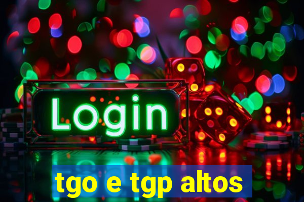 tgo e tgp altos