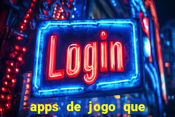 apps de jogo que ganha dinheiro