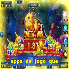 apps de jogo que ganha dinheiro