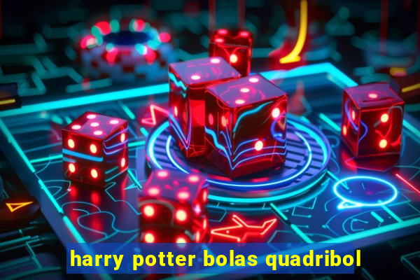 harry potter bolas quadribol