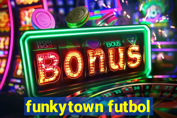 funkytown futbol