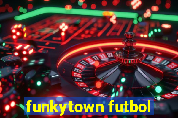 funkytown futbol