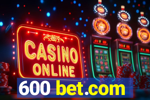 600 bet.com