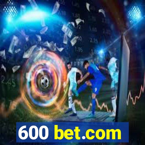 600 bet.com