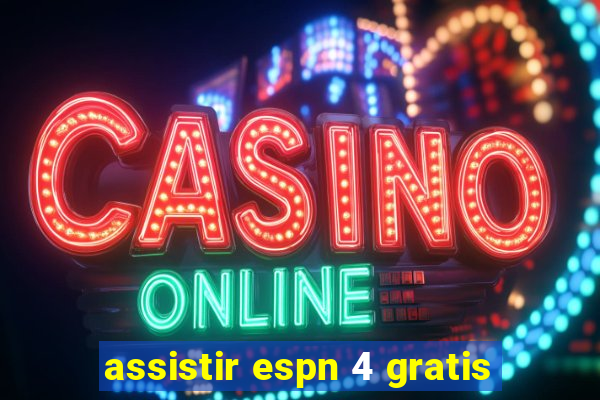 assistir espn 4 gratis