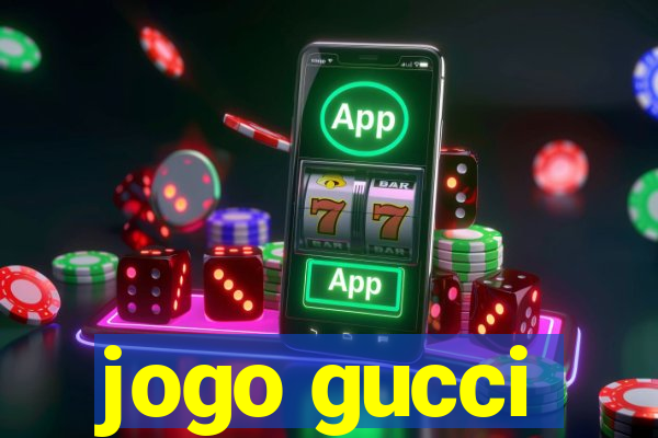 jogo gucci