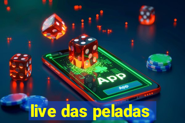 live das peladas