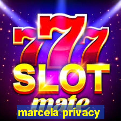 marcela privacy