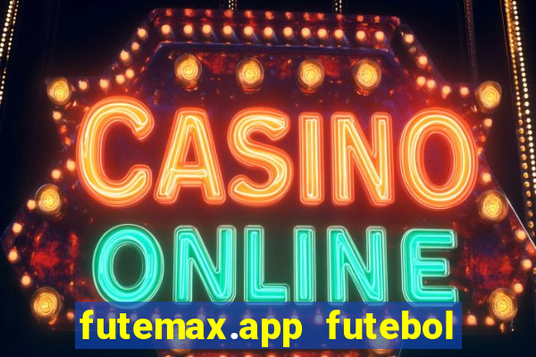 futemax.app futebol ao vivo