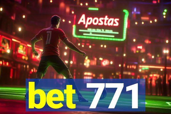 bet 771