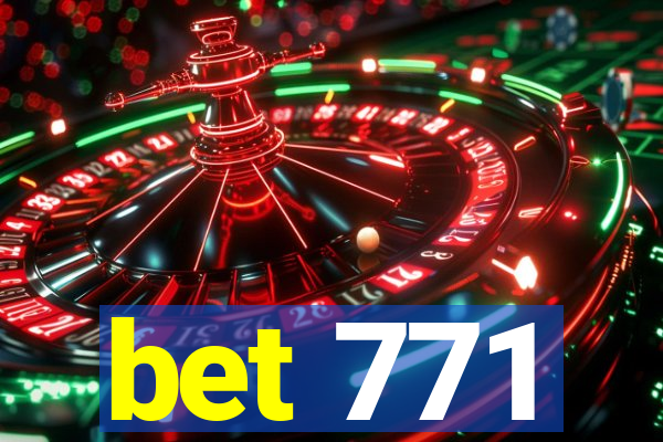 bet 771