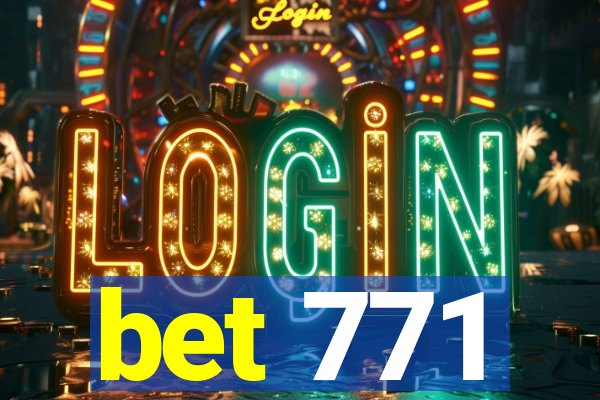 bet 771