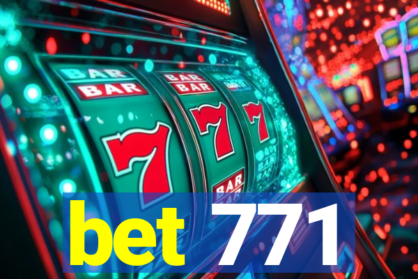 bet 771