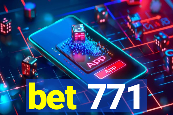 bet 771