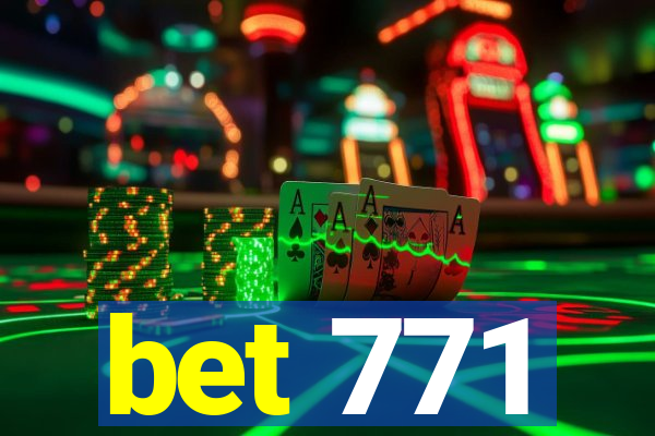 bet 771