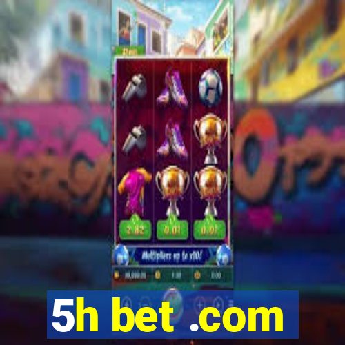 5h bet .com