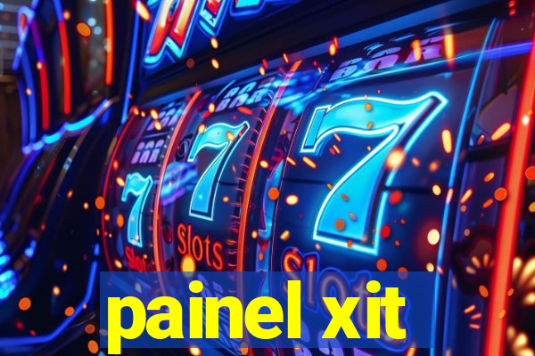 painel xit