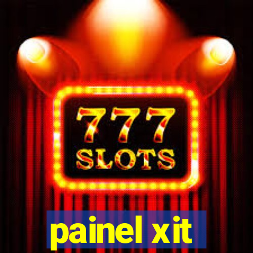 painel xit