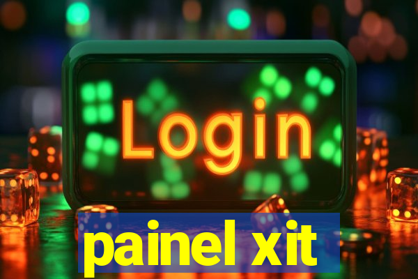 painel xit