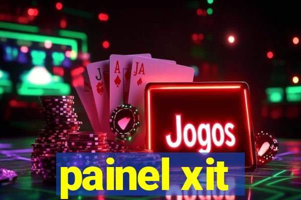 painel xit