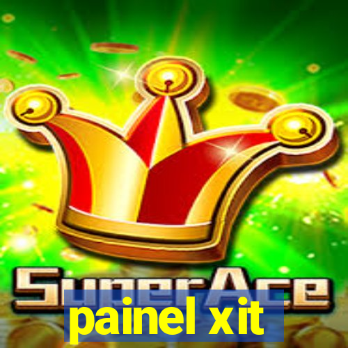 painel xit