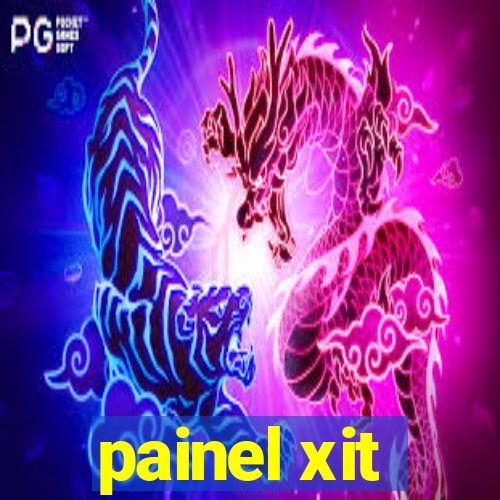 painel xit