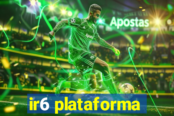 ir6 plataforma