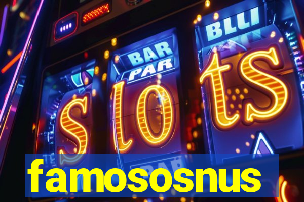 famososnus