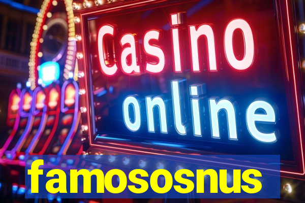 famososnus