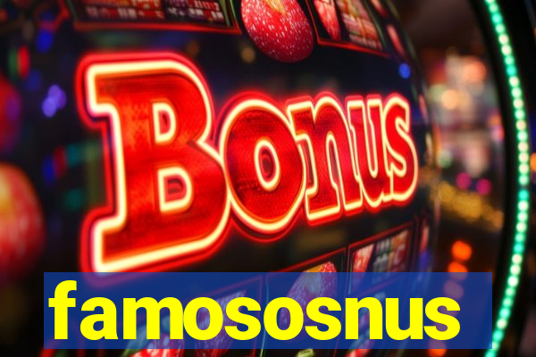 famososnus