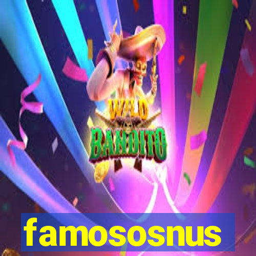 famososnus